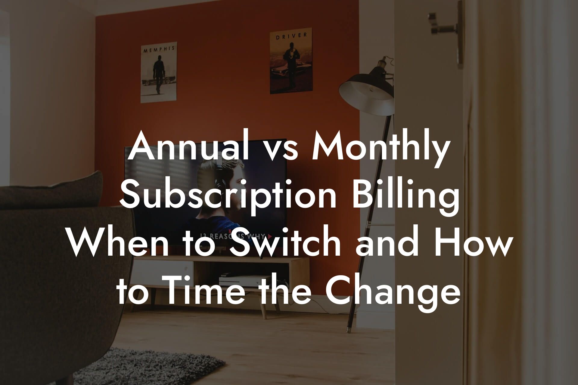 Annual vs Monthly Subscription Billing When to Switch and How to Time the Change