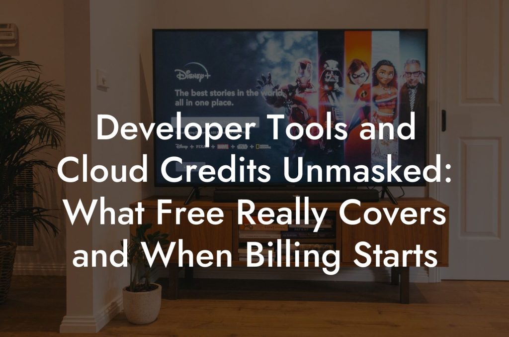 Developer Tools and Cloud Credits Unmasked: What Free Really Covers and When Billing Starts
