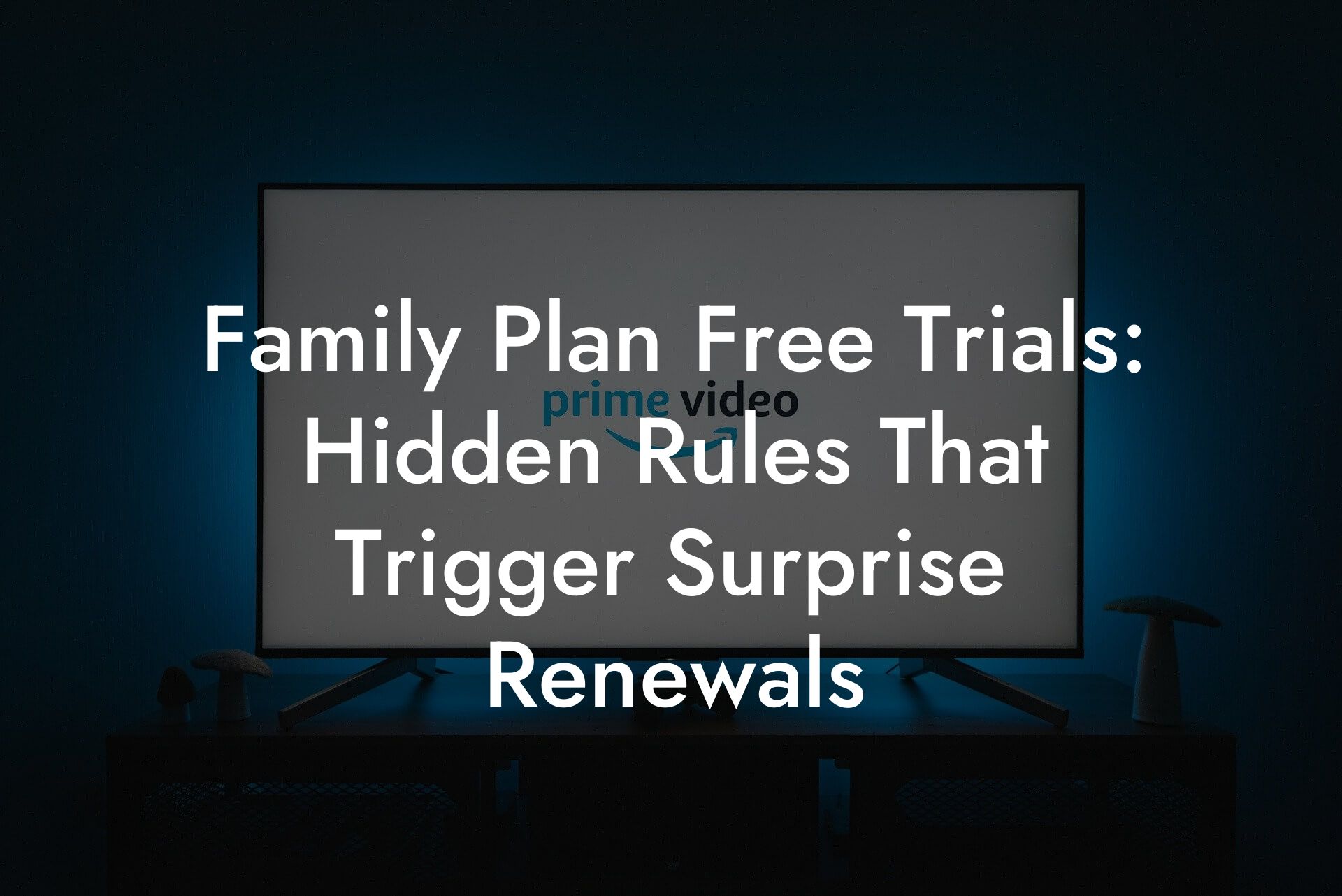 Family Plan Free Trials: Hidden Rules That Trigger Surprise Renewals