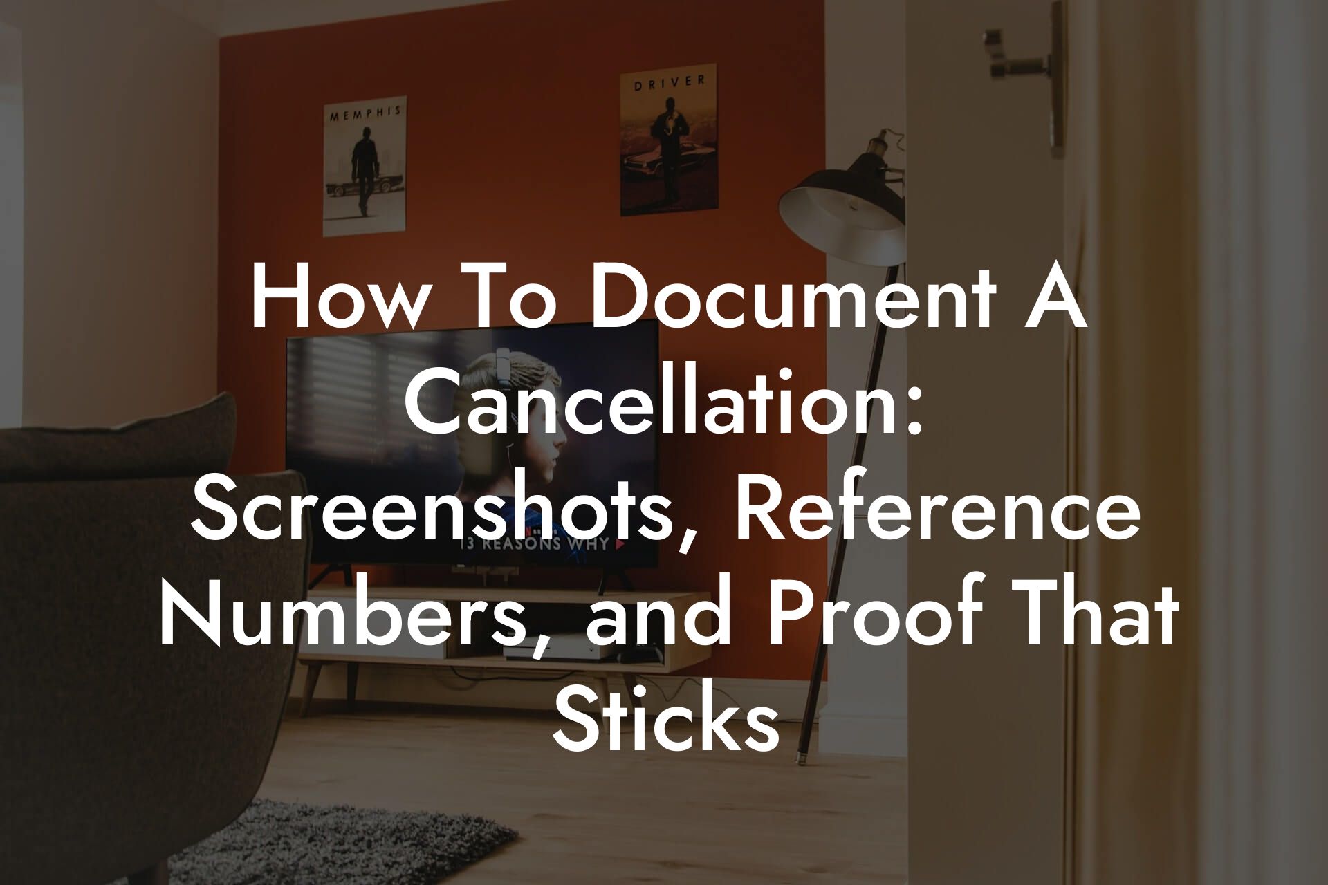 How To Document A Cancellation: Screenshots, Reference Numbers, and Proof That Sticks