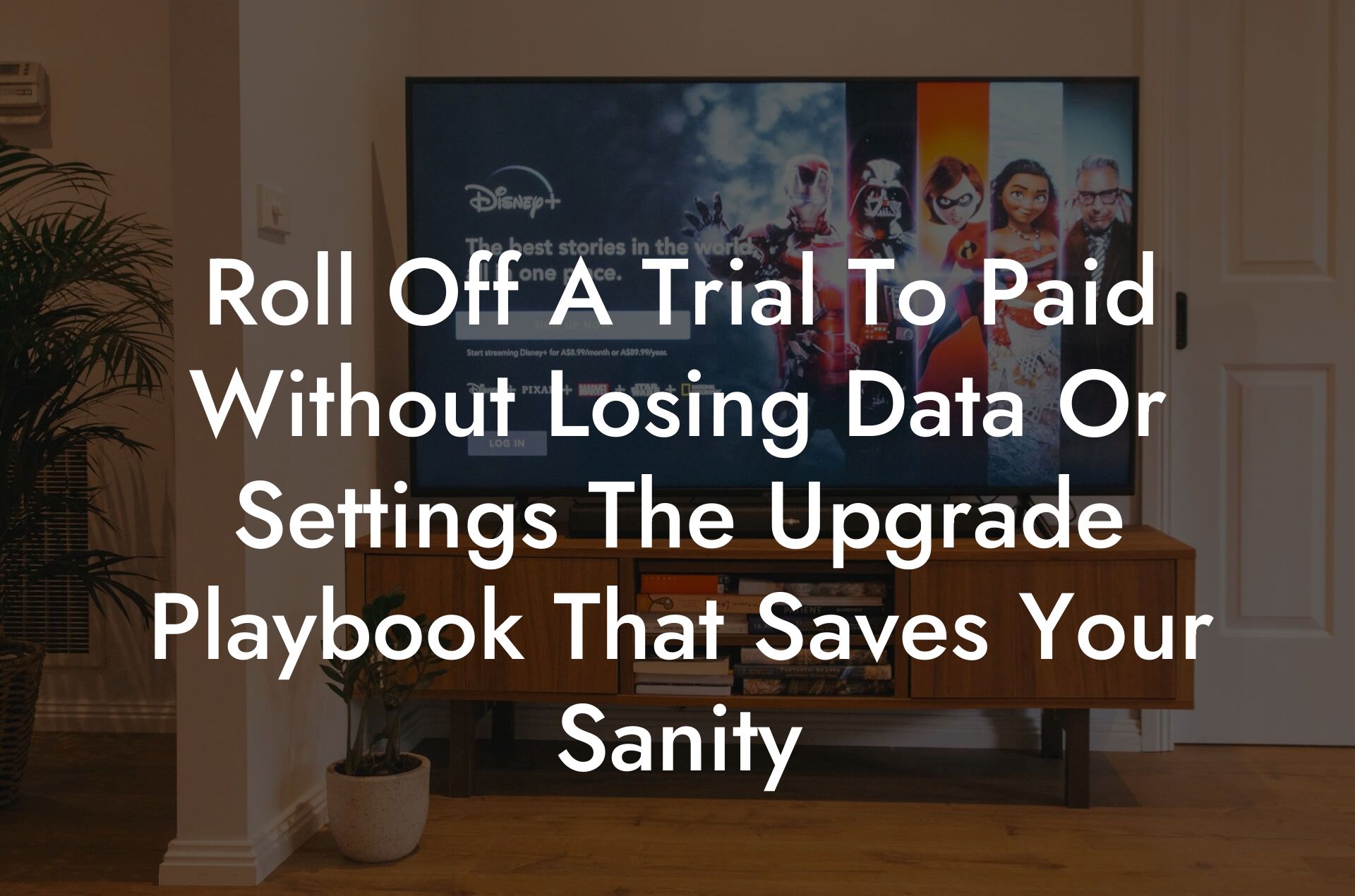Roll Off A Trial To Paid Without Losing Data Or Settings The Upgrade Playbook That Saves Your Sanity