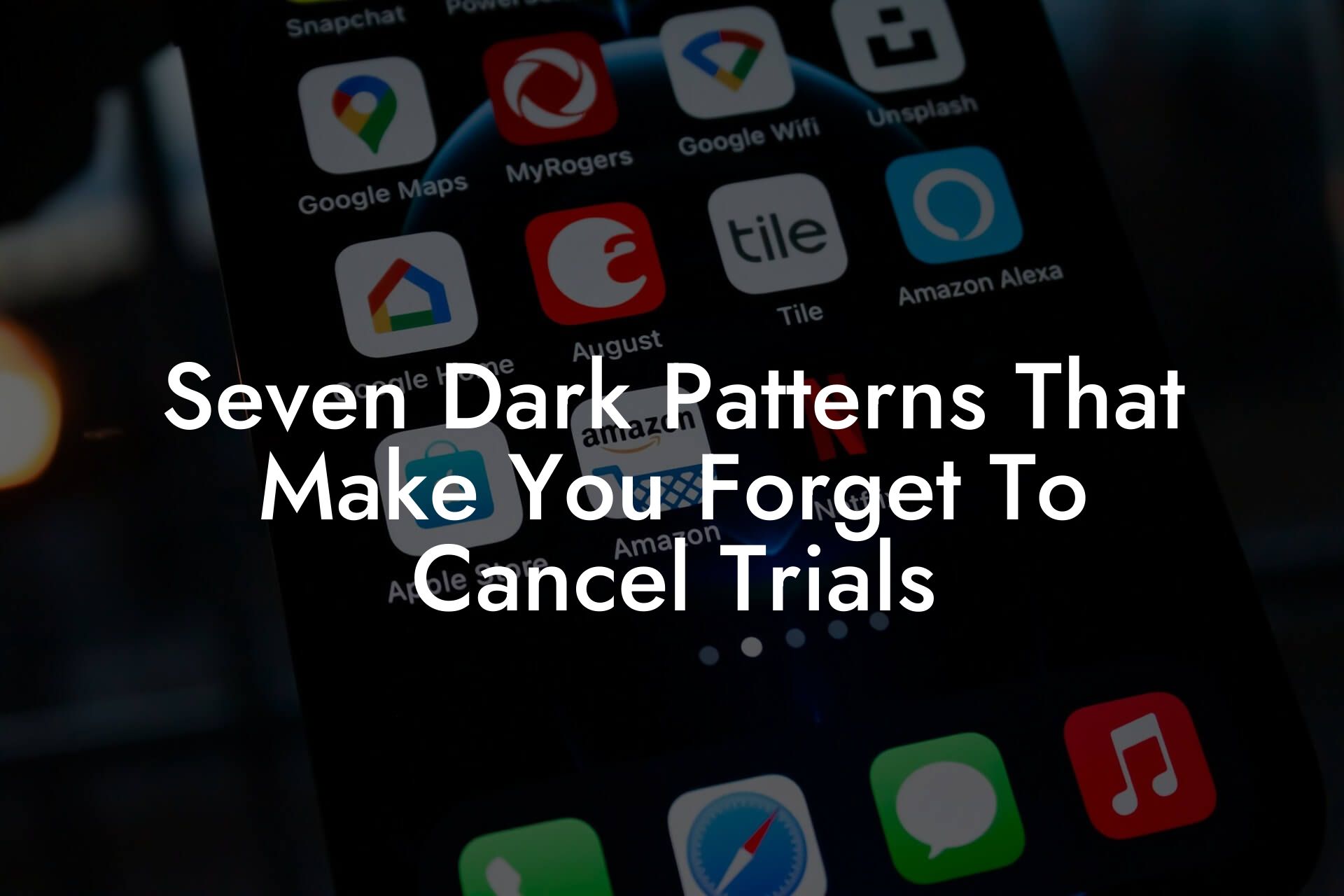 Seven Dark Patterns That Make You Forget To Cancel Trials