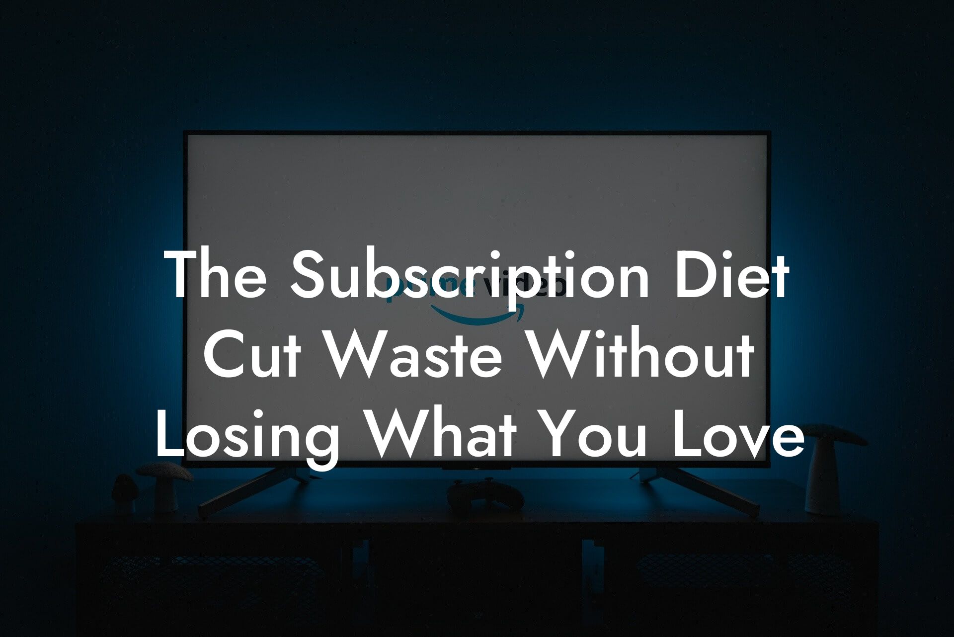 The Subscription Diet Cut Waste Without Losing What You Love