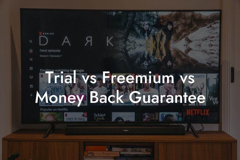 Trial vs Freemium vs Money Back Guarantee