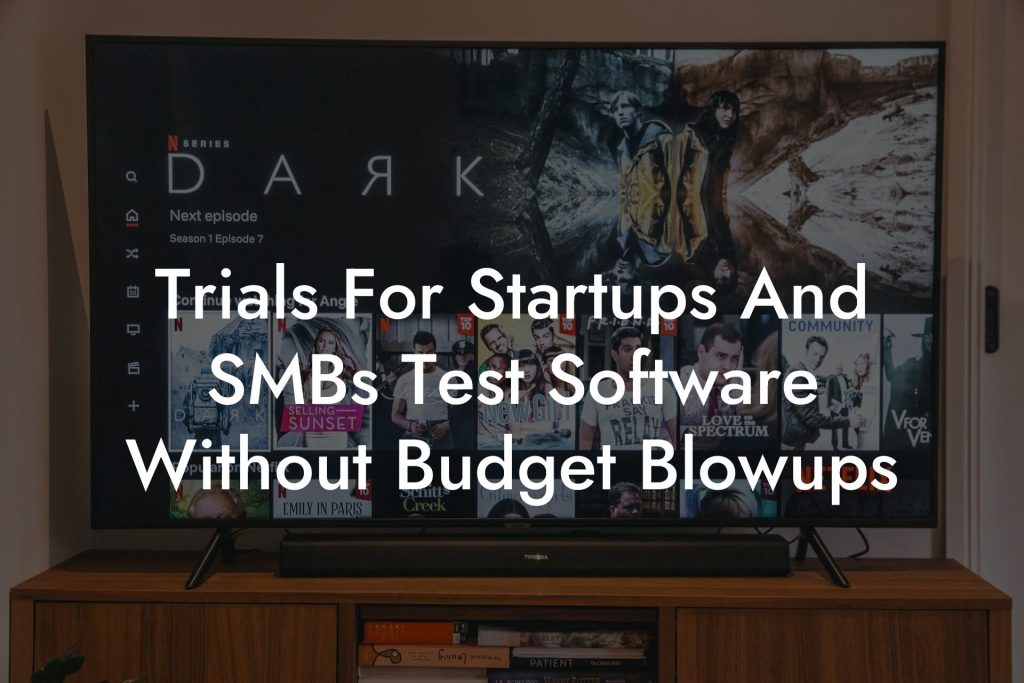Trials For Startups And SMBs Test Software Without Budget Blowups
